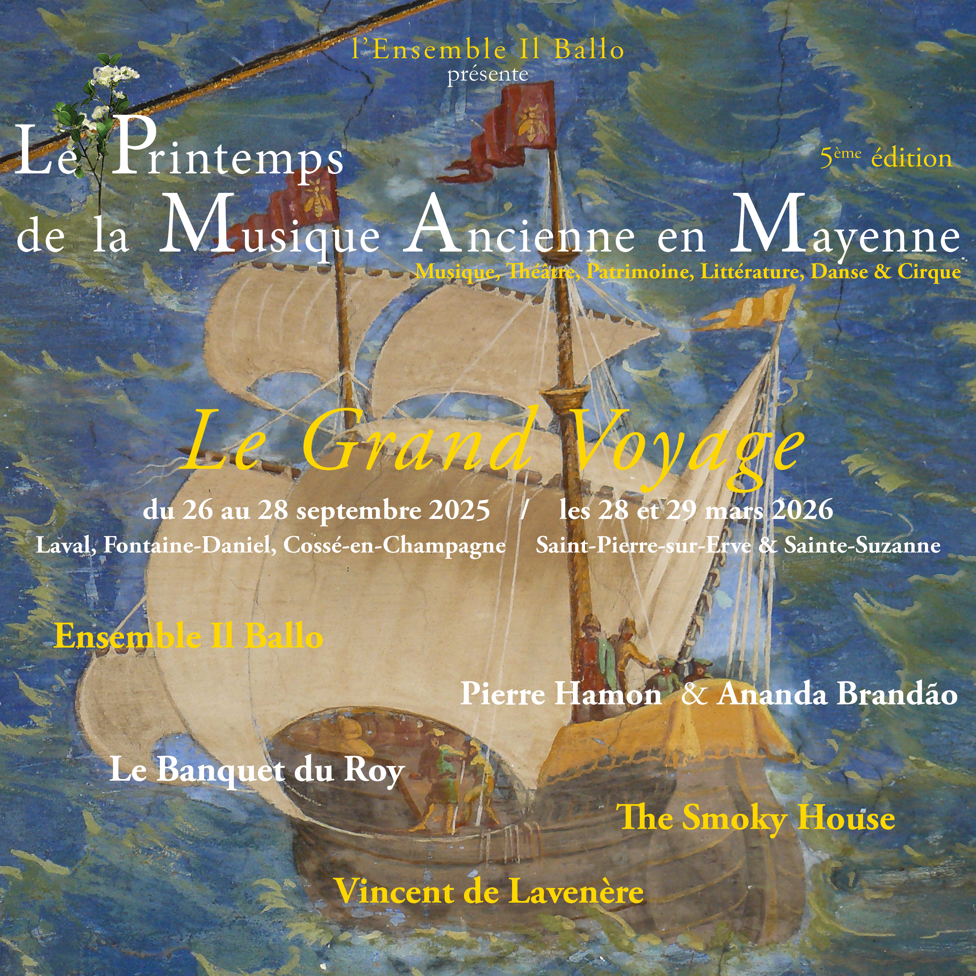 L'ensemble Il Ballo présente la 5ème édition du Printemps de la Musique Ancienne en Mayenne (Musique, Théâtre, Patrimoine, Littérature, Danse et Cirque). Le grand voyage du 26 au 28 septembre 2025 (acte 1) / 28 et 29 mars 2026 (acte 2) Ensemble Il Ballo, Pierre Hamon et Ananda Brandão, Le Banquet du Roy, The Smoky, Vincent de Lavenère